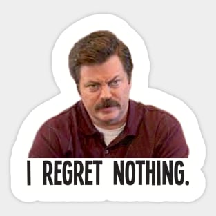 I REGRET NOTHING // Ron Swanson Sticker